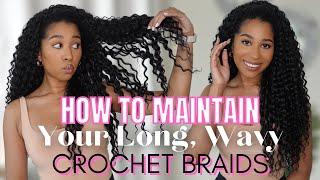 HOW TO MAINTAIN LONG, WAVY CROCHET BRAIDS + UPDATE