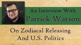 Zodiacal Releasing and Politics; an Interview with Patrick Watson