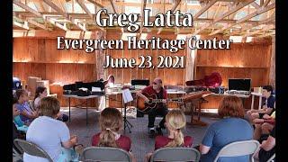 Greg Latta At The Evergreen Heritage Center - June 23, 2021