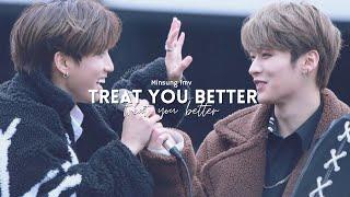 Treat you better | Minsung | Bangchrizz