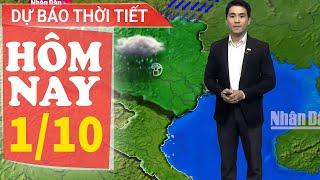 Dự báo thời tiết hôm nay mới nhất ngày 1/10 | Dự báo thời tiết 3 ngày tới