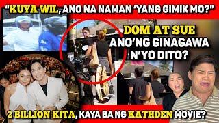 DOM ROQUE AT SUE, HULI AGAIN!  KUYA WIL, “ANG DRAMA MO!”  KATHDEN, 2BILLION KAYA BA?