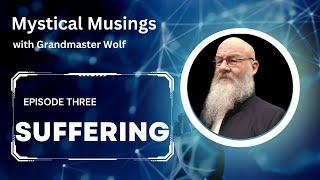 IS SUFFERING A PATH TO AWAKENING with GM WOLF and MATT RICKARD ©