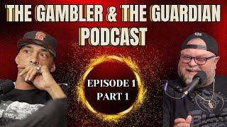 The Gambler & The Guardian Podcast:  Episode 1 (Part 1)