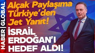 İsrail Erdoğan'ı Hedef Aldı! Türk Dışişleri Bakanlığı İsrail'e Ağzının Payını Böyle Verdi!