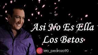 Asi No Es Ella, Los Betos - Letra