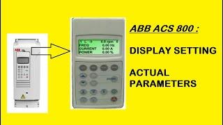 ABB ACS 800 - MAIN DISPLAY - ACTUAL PARAMETERS SETTINGS PROCEDURE