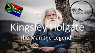 SA Overlander - Kingsley Holgate the Man the Legend.  The Overland  Expedition and Missionary legend