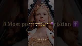 8 Greatest Powerful [Christian ️ Queens   in history] #new #status #attitude #history #warriors