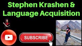 Stephen Krashen and Language Acquisition|English Pedagogy