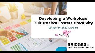 Developing a Workplace Culture that Fosters Creativity