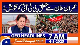 PTI Concerned about Imran Khan! - Headlines Geo News 7 AM (4th March 2025)