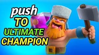 PUSH TO ULTIMATE CHAMPION- Clash Royale!