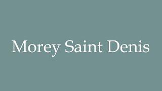 How to Pronounce ''Morey Saint Denis'' Correctly in French