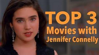 Jennifer Connelly | Top 3 Movies to Watch