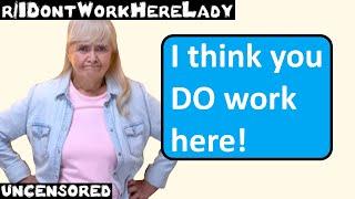 r/IDontWorkHereLady | Ep. 37 | "I think you DO work here!"