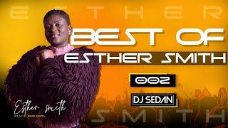 Best Of Esther Smith (Part 2) | DJ Sedan, Nipa, Nsuro, Gyidifo Ataban, Adzeko, Oguama Bi, Awieye