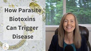 How Parasite Biotoxins Can Trigger Disease   |   Pam Bartha