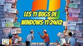 Windows 11 24h2, a (déjà) 11 bugs, c'est incroyable et inacceptable !