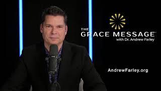 The Grace Message with Dr. Andrew Farley