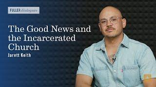 The Good News and the Incarcerated Church