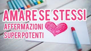 Amare se Stessi - Affermazioni Super Potenti