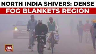 Cold Wave Grips North India: Dense Fog Disrupts Flights, Trains And Daily Life | India Today