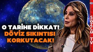 Hande Kazanova Tarih Verdi Uyardı! Enerji Sektörü, Döviz Sıkıntısı ve Merkür Gerilemesi