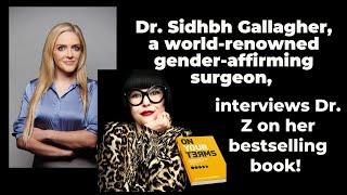 Dr. Sidhbh Gallagher, a World-Renowned Gender Surgeon Interviews Dr. Z on Her Best Selling Book!