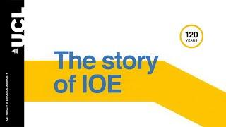 The story of IOE | UCL's Faculty of Education and Society