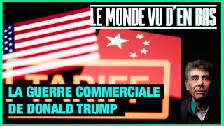 La guerre commerciale de Trump - Le Monde vu d'en Bas - n°177