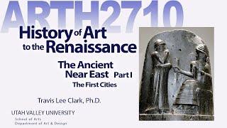 Lecture04 Ancient Near East Part I - The First Cities