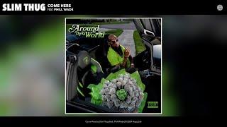 Slim Thug - Come Here (Official Audio) (feat. Phill Wade)