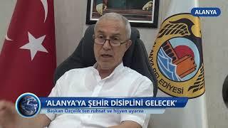 ‘Alanya’ya Şehir Disiplini Gelecek’ -Dim TV Haberler