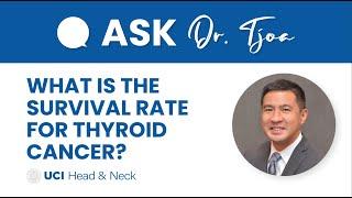 What is the Survival Rate for Thyroid Cancer? - Dr. Tjoson Tjoa