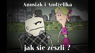 Anusiak i Andżelika: Jak sie zeszli? | Włatcy Móch: One