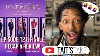 Love is Blind Season 8 | Episodes 12 & FINALE Recap & Review | Netflix Series