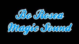 Bo Rosea -Magic Sound