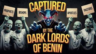 How Men Of God Are Controlled By The Dark Lords Of Benin To Sustain Occult Covenants.