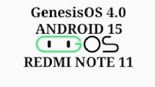 GenesisOS 4.0  | ANDROID 15 |  REDMI NOTE 11.