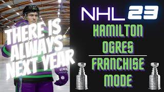 NHL 23 Franchise Mode with the Hamilton Ogres | There is always next year! | Custom teams & players