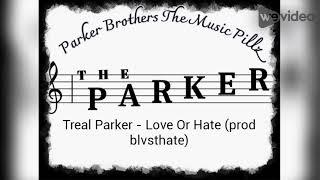 Treal Parker - Love Or Hate (prod.blvsthate) The Parker