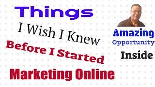 Some Things I Wish I Knew Before I Started Internet Marketing