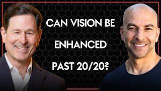 Can we enhance our vision beyond 20/20? | Peter Attia and Steven Dell