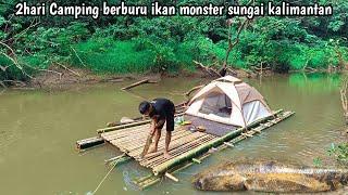 2hari camping berburu ikan monster sungai kalimantan