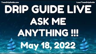 Drip Guide Live AMA - May 18, 2022