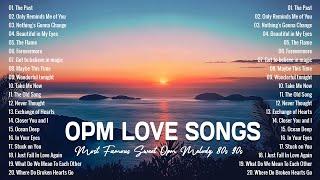 OPM Love Songs - Most Famous Sweet OPM Melody 80s 90s - Best Opm Classic Favorites Collection