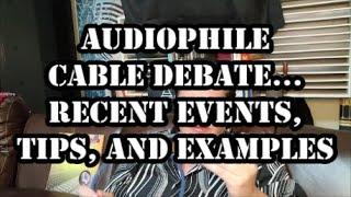 The Audiophile Cable Debate - Current Events - Plus First-hand Experiences and Insights