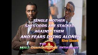 KEVIN SAMUELS CLASSIC: SINGLE MOTHER SAYS ODDS ARE STACKED AGAINST THEM AND FEARS DYING ALONE!