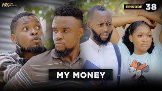 MY MONEY - Episode 38 (Mark Angel TV)